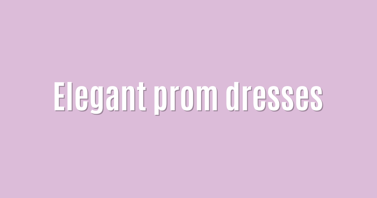 Elegant prom dresses