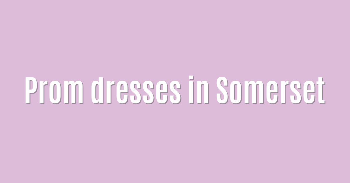 Prom dresses in Somerset