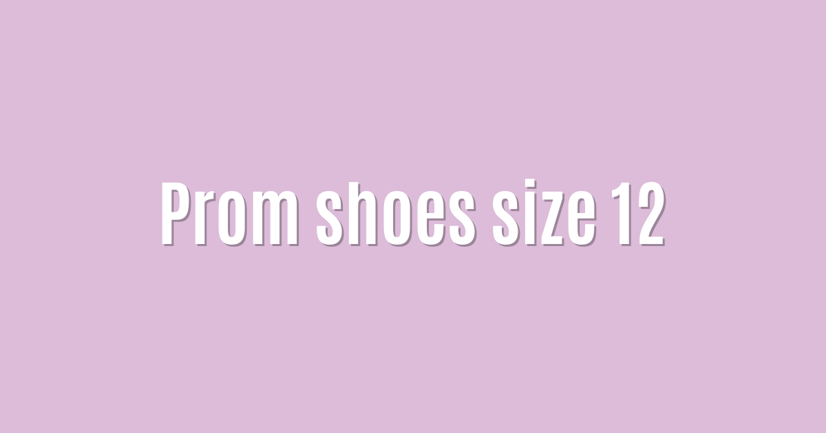Prom shoes size 12