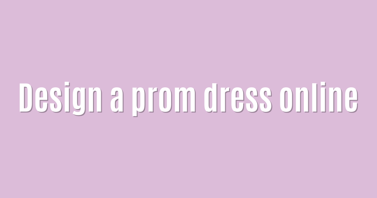 Design a prom dress online