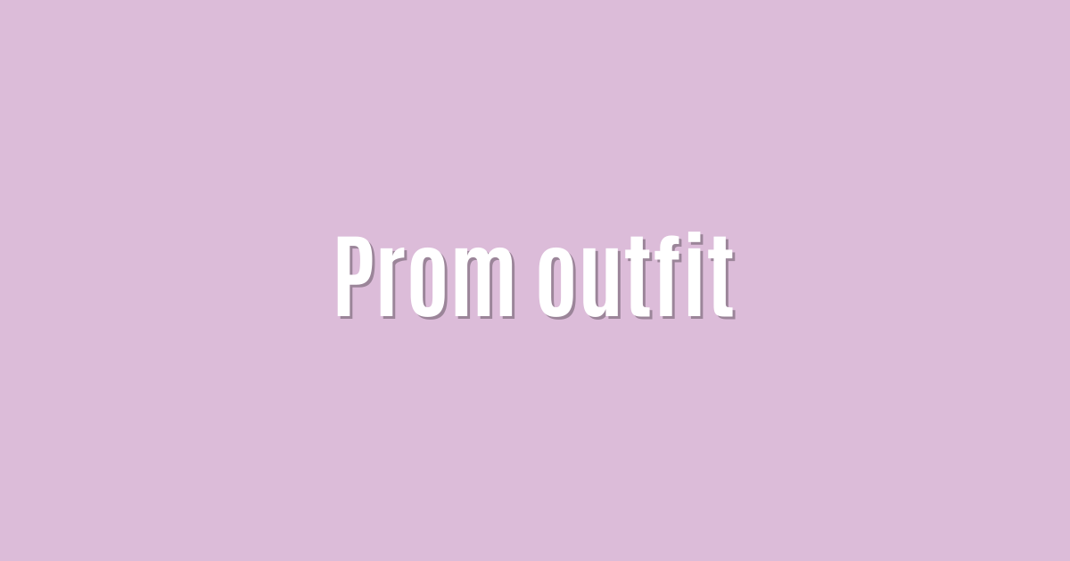 Prom outfit