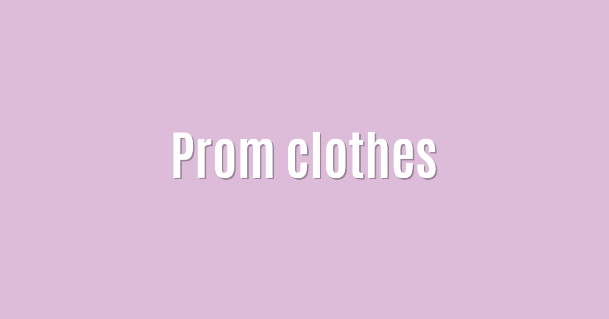 Prom clothes