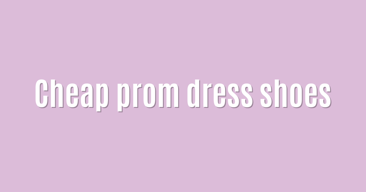 Cheap prom dress shoes