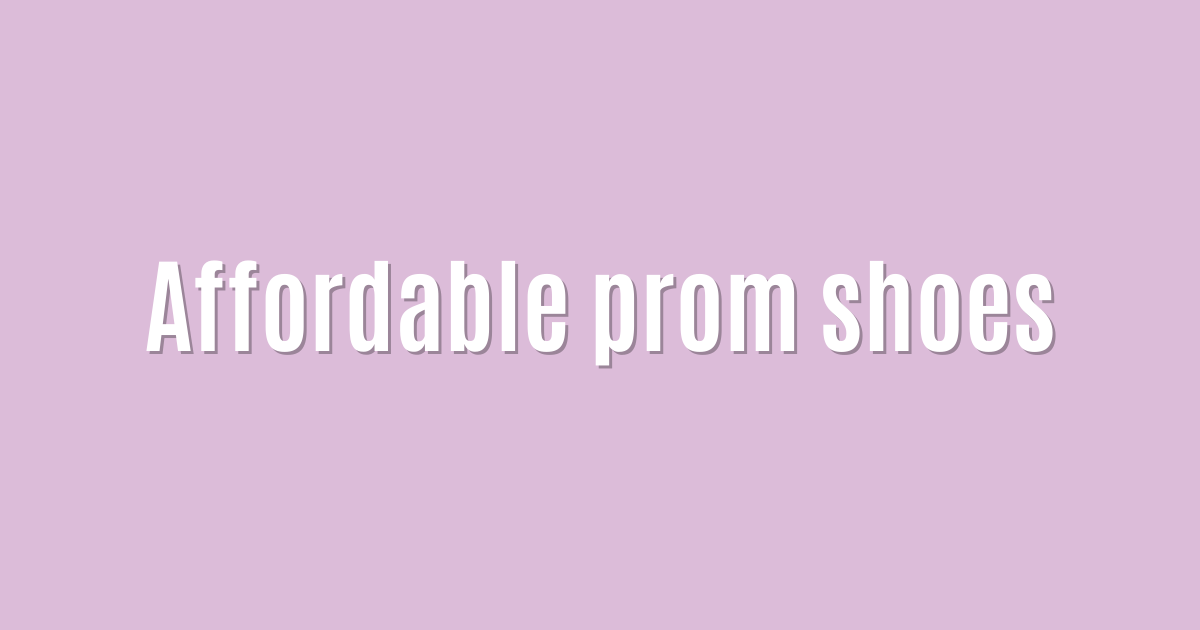 Affordable prom shoes