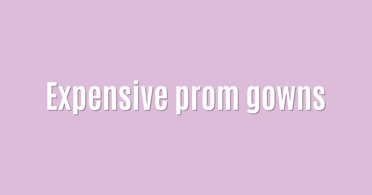Expensive prom gowns