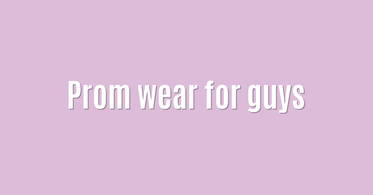 Prom wear for guys